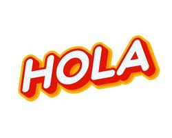 Hola. hola letras de frase aisladas en vector de diseño de efecto de texto colorido blanco. texto o inscripciones en inglés. el diseño moderno y creativo tiene colores rojo, naranja, amarillo.