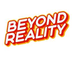 Beyond Reality. Urban phrase lettering isolated on white colourful text effect design vector. Text or inscriptions in English. The modern and creative design has red, orange, yellow colors. vector