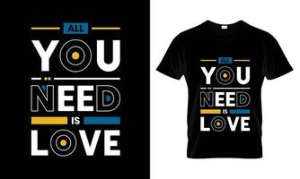 All you need is love Modern Quotes T Shirt Design vector