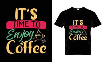 es hora de disfrutar el diseño de la camiseta de la tipografía de las letras del café vector