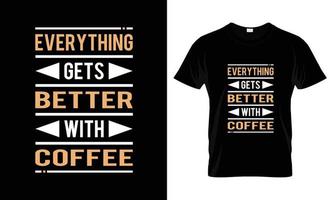 todo mejora con el diseño de camisetas tipográficas con letras de café vector