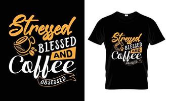diseño de camiseta de tipografía con letras benditas y obsesionadas con el café estresado vector