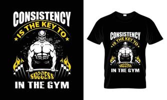 Consistency is the key to success in the gym T Shirt Design vector