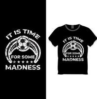 It is time for some madness t shirt design concept vector