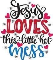 Jesus Loves This Little Hot Mess Christmas Vector file