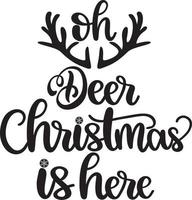 Oh Deer Christmas Is Here Christmas Vector file