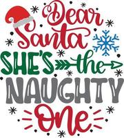 Dear Santa She's The Naughty One 1 Christmas Vector file