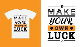 Simple And creative make your own luck slogan white t-shirt design. vector