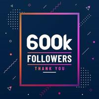 Thank you 600K followers, 600000 followers celebration modern colorful design. vector