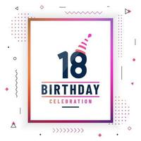 Tarjeta de saludos de cumpleaños de 18 años, vector libre colorido de fondo de celebración de 18 cumpleaños.