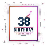 38 years birthday greetings card, 38 birthday celebration background colorful free vector. vector