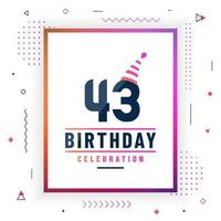 43 years birthday greetings card, 43 birthday celebration background colorful free vector. vector