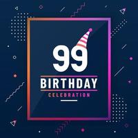 99 years birthday greetings card, 99 birthday celebration background colorful free vector. vector