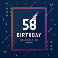 Tarjeta de saludos de cumpleaños de 58 años, vector libre colorido de fondo de celebración de cumpleaños 58.