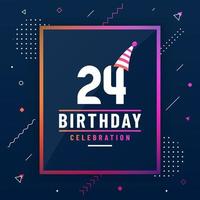 Tarjeta de saludos de cumpleaños de 24 años, vector libre colorido de fondo de celebración de cumpleaños de 24 años.