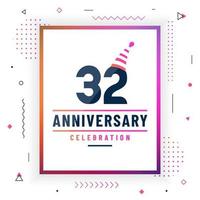 Tarjeta de saludos de aniversario de 32 años, vector libre de fondo de celebración de 32 aniversario.