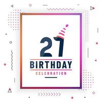 Tarjeta de saludos de cumpleaños de 27 años, vector libre colorido de fondo de celebración de 27 cumpleaños.
