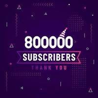 Thank you 800000 subscribers, 800K subscribers celebration modern colorful design. vector