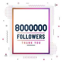 Thank you 8000000 followers, 8M followers celebration modern colorful design. vector