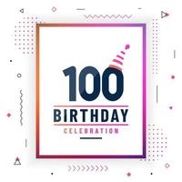 Tarjeta de saludos de cumpleaños de 100 años, vector libre colorido de fondo de celebración de 100 cumpleaños.