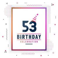 53 years birthday greetings card, 53 birthday celebration background colorful free vector. vector