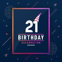 Tarjeta de saludos de cumpleaños de 21 años, vector libre colorido de fondo de celebración de 21 cumpleaños.