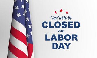 Labor Day Background. We Will be Closed on Labor Day. Vector Illustration