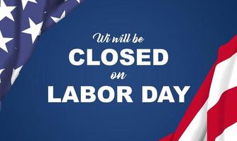 Labor Day Background. We Will be Closed on Labor Day. Vector Illustration