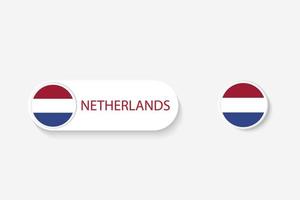 Netherlands button flag in illustration of oval shaped with word of Netherlands. And button flag Netherlands. vector