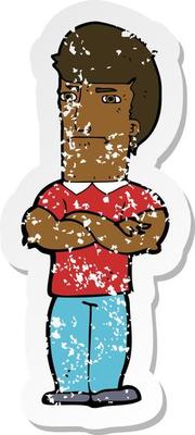retro distressed sticker of a cartoon annoyed man with folded arms