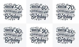 conjunto de diseño de cumpleaños de cuarentena. paquete de diseño de cita de tipografía de celebración de cumpleaños de cuarentena. es mi 50, 60, 70, 80, 90, 100 cumpleaños en cuarentena vector