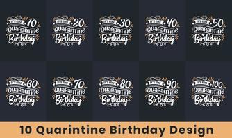 paquete de diseño de feliz cumpleaños. Paquete de tipografía de celebración de cita de cumpleaños de cuarentena de 10. es mi 10, 20, 30, 40, 50, 60, 70, 80, 90, 100 cumpleaños en cuarentena vector