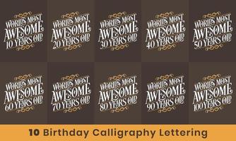 Birthday design bundle. 10 Birthday quote celebration Typography bundle. Worlds most Awesome 10, 20, 30, 40, 50, 60, 70, 80, 90, 100 years old. vector