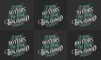 conjunto de diseño de feliz cumpleaños. el mejor paquete de diseño de citas de tipografía de cumpleaños. tomó 50, 60, 70, 80, 90, 100 años para verse así de bien vector