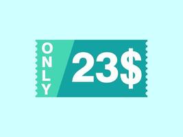 23 Dollar Only Coupon sign or Label or discount voucher Money Saving label, with coupon vector illustration summer offer ends weekend holiday