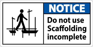 Notice Sign Do Not Use Scaffolding Incomplete On White Background vector