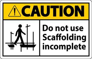 Caution Sign Do Not Use Scaffolding Incomplete On White Background vector