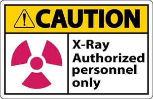 Caution Sign x-ray authorized personnel only On White Background vector
