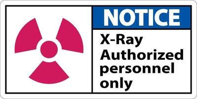 Notice Sign x-ray authorized personnel only On White Background vector