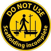 Caution Sign Do Not Use Scaffolding Incomplete On White Background vector