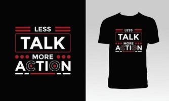 Less Talk More Action T Shirt Design vector