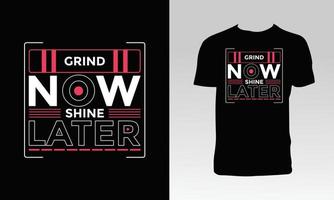 Grind Now Shine Later T Shirt Design vector