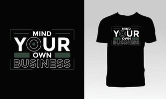Mind Your Own Business T Shirt Design vector