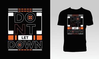 Don't Let Down T Shirt Design vector