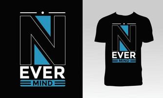 Never Mind T Shirt Design vector