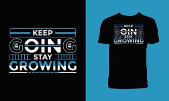 Keep Going And Stay Growing  T Shirt Design vector