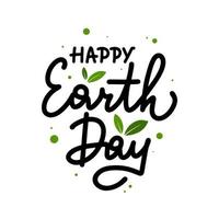 Happy Earth Day hand drawn lettering, calligraphy,  typography  element with leaves, isolated on white backgrounds. Graphic design illustration for cards, web, flyer or presentation, decoration.