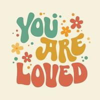 You are loved groovy lettering in cartoon style on colorful background. Abstract pattern. vector