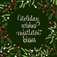 deseos navideños besos de muérdago - tarjeta de navidad con muérdago floral y marco de hojas de acebo vector