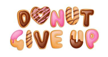 Donut give up - pun quote banner on white backdrop. vector